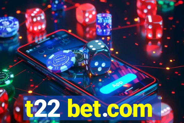 t22 bet.com